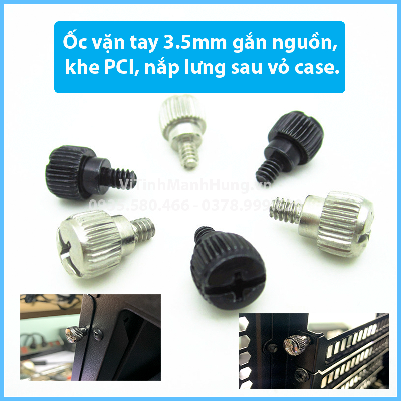 Ốc vặn tay 3.5mm gắn nguồn, khe PCI, nắp lưng sau vỏ case.