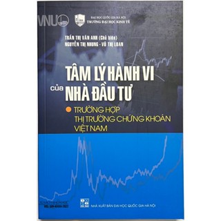 Sách - Tâm Lý Hành Vi Của Nhà Đầu Tư - Trường Hợp Thị Trường Chứng Khoán Việt Nam