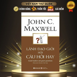 Sách - Lãnh Đạo Giỏi Hỏi Câu Hỏi Hay - AlphaBooks