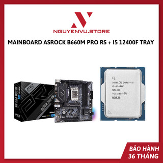  Mainboard Asrock B660M Pro RS + CPU intel i5 12400F Tray - Bảo hành 3 năm 