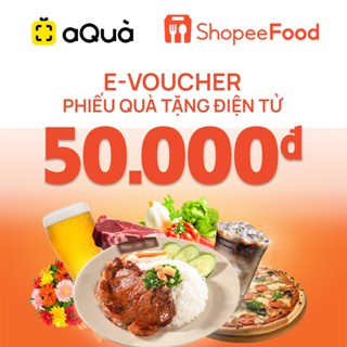 [Evoucher | Aqua] Phiếu quà tặng ShopeeFood 50K  - Sử dụng được cho toàn bộ dịch vụ trên sàn ShopeeFood