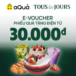 [Evoucher | Aqua] Phiếu quà tặng TOUS les JOURS 30K - Toàn quốc