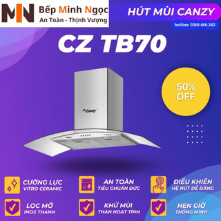 Máy hút mùi Canzy CZ TB70 máy hút khói kính cong cao cấp thiết kế hiện đại khử mùi hiệu quả công nghệ Đức BH 3 năm