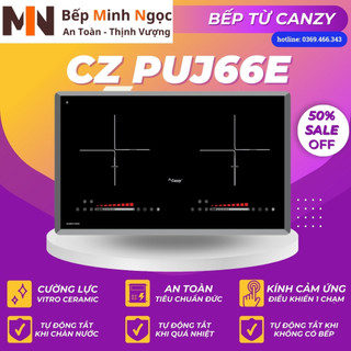 Bếp từ canzy CZ PUJ66E bếp từ đôi cao cấp công nghệ Đức mặt kính cường lực chống xước điều khiển vuốt chạm