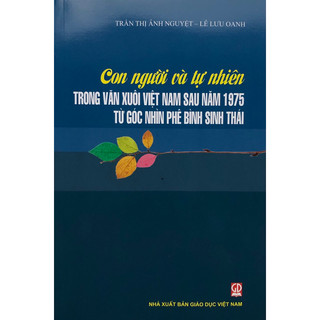 Sách - Con người và tự nhiên trong văn xuôi Việt Nam sau năm 1975 từ góc nhìn phê bình sinh thái