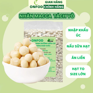 Hạt macca tách vỏ ONFOD, mắc ca nhân nhập khẩu hạt ngũ cốc dinh dưỡng làm sữa hạt cho bà bầu, giảm cân healthy food