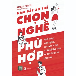 Sách - Nắm Bắt Xu Thế - Chọn Nghề Phù Hợp (Randall Stross)