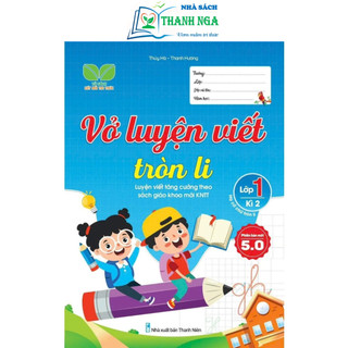 Sách - Vở Luyện Viết Tròn Li - Lớp 1 - Kì 2 - Phiên bản mới 5.0 (Theo sách giáo khoa mới KNTT)