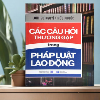 Sách các câu hỏi thường gặp trong pháp luật lao động - luật sư nguyễn hữu phước