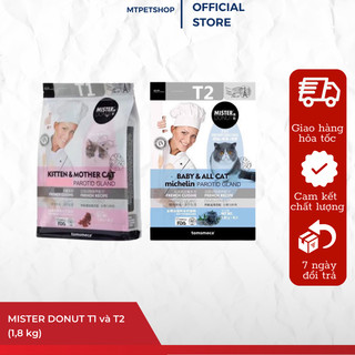 Thức ăn cao cấp cho mèo MISTER DONUT T1 và T2 (1,8 kg) mèo mẹ và mèo con
