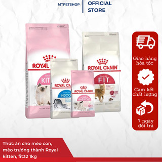 Thức ăn cho mèo con, mèo trưởng thành Royal kitten, fit32 1kg