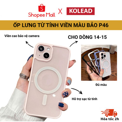 [ Series 14 15] Ốp Điện Thoại Từ Tính viền màu P46 KOLEAD đạt chuẩn Chống Va Đập Cho iPh 14 15 Pro Promax Plus