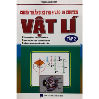 Sách - Chiến thắng kì thi 9 vào 10 chuyên Vật lí Tập 2