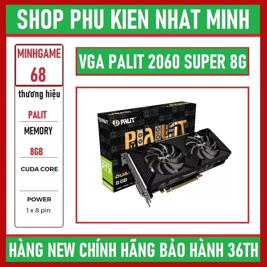 VGA Palit GeForce RTX 2060 SUPER DUAL 8GB GDDR6 FULL NEW bảo hành 36 tháng