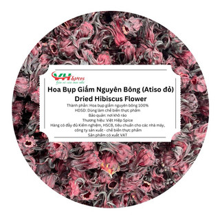 Hoa Atiso Đỏ Nguyên bông (Hoa Bụt Giấm, Hoa Bụp Giấm) Sấy Khô Túi 250gr(Dried Hibiscus Flower) Việt Hiệp