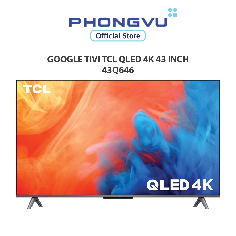 Google Tivi TCL QLED 4K 43 inch 43Q646 - Bảo hành 24 tháng