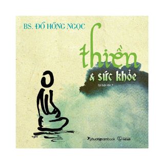 Sách - Thiền Và Sức Khoẻ (TBL6-7, Đỗ Hồng Ngọc, PN)