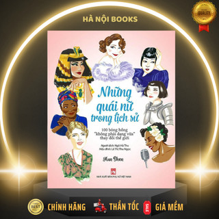 Sách - những quái nữ trong lịch sử - 100 bóng hồng "không phải dạng vừa" thay đổi thế giới - ann shen - nxb phụ nữ