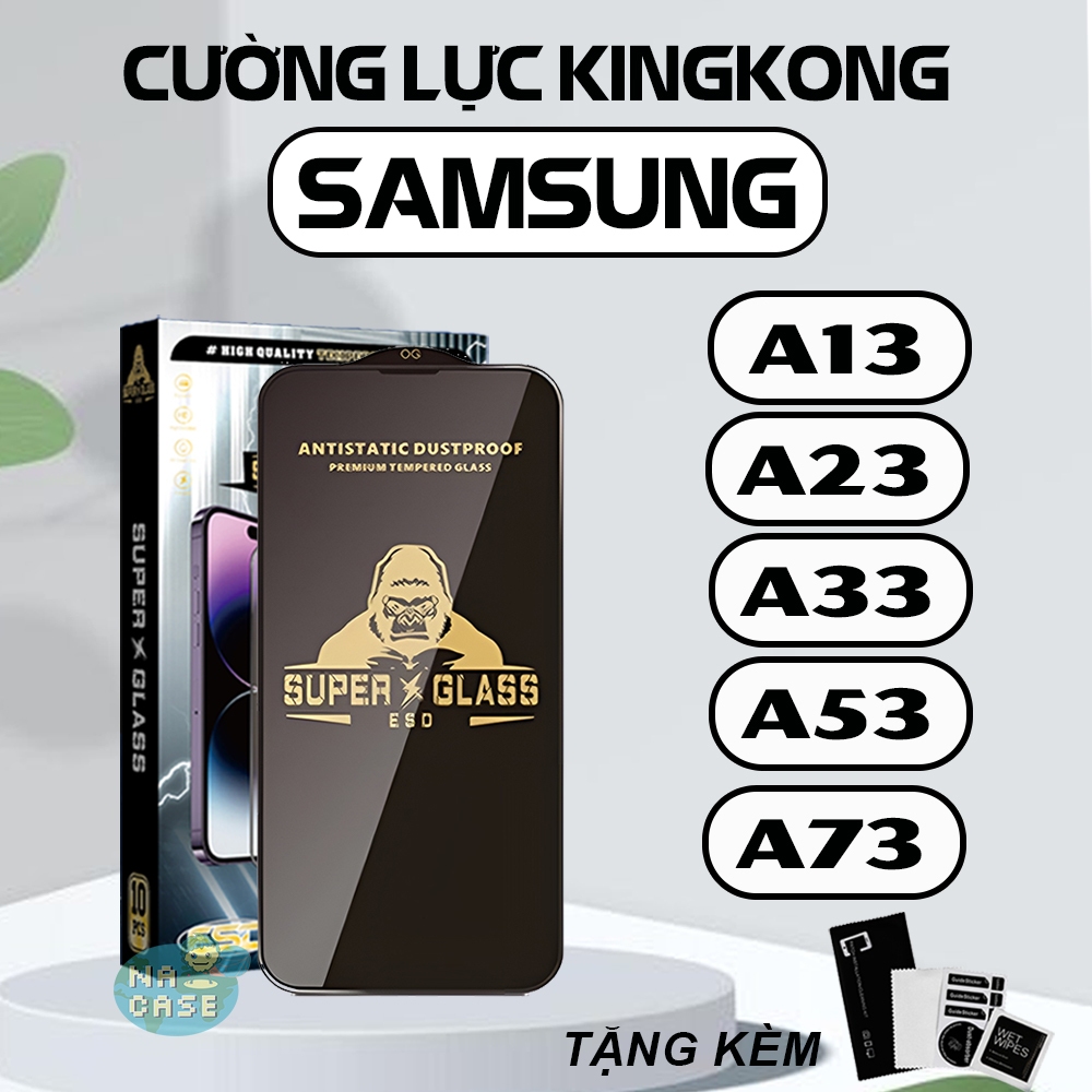 Kính cường lực Samsung A13 / A23 4G / A33 / A53 / A73 5G Super Kingkong full màn , miếng dán bảo vệ toàn màn hình