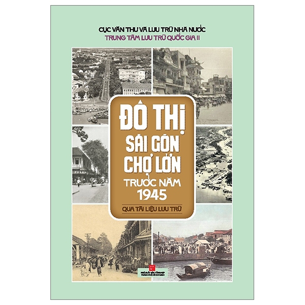 SÁCH - Đô Thị Sài Gòn Chợ Lớn Trước Năm 1945 Qua Tài Liệu Lưu Trữ