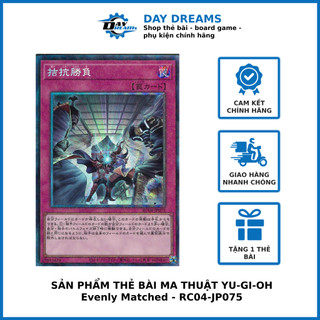 Thẻ bài Yugioh!: Evenly Matched - RC04-JP075 - Collector's Rare