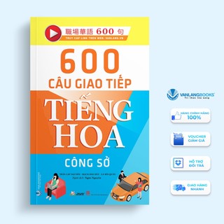 Sách Vanlangbooks - 600 Câu Giao Tiếp Tiếng Hoa - Công Sở