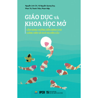 Sách Giáo dục và khoa học mở: Cẩm nang hướng dẫn dành cho giảng viên và nhà nghiên cứu