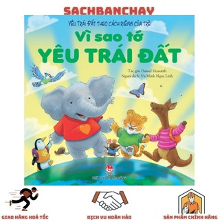 Sách - yêu trái đất theo cách riêng của trẻ: vì sao tớ yêu trái đất