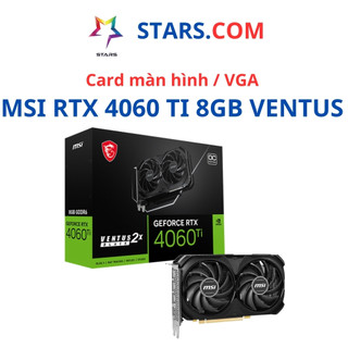 Card màn hình msi rtx 4060ti ventus 2x black 8g oc; hàng chính hãng