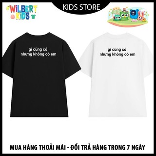 Áo Thun Gì Cũng Có Nhưng Không Có Em unisex Đen Trắng độc đẹp giá rẻ