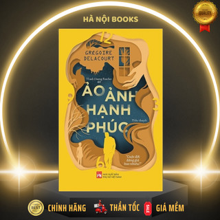 Sách - ảo ảnh hạnh phúc - tiểu thuyết - grégoire delacourt - nxb phụ nữ