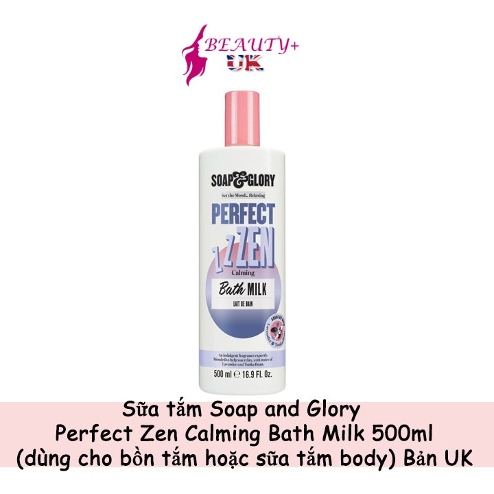 Sữa tắm Soap and Glory Perfect Zen Calming Bath Milk 500ml (dùng cho bồn tắm hoặc sữa tắm body) Bản UK 500ml
