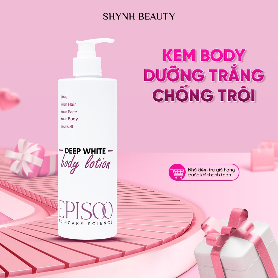 Kem Body dưỡng trắng chống trôi EPISOO Deep White Body Lotion 200ml