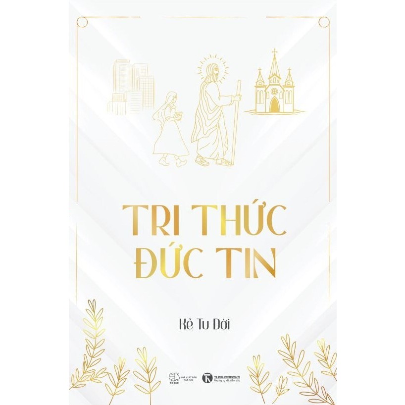 Sách - Tri Thức Đức Tin - Kẻ Tu Đời