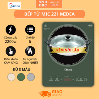( Tặng Kèm Nồi ) Bếp Điện Từ Midea MIC 221 - Công Suất Cực Lớn, 6 Chế Độ Đun Nấu,Điều Khiển Cảm Ứng,Tự Tắt Khi Quá Nhiệt