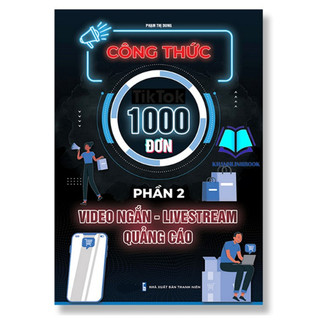 Sách Công thức 1000 đơn TikTok phần 2 video ngắn - livestream, quảng cáo
