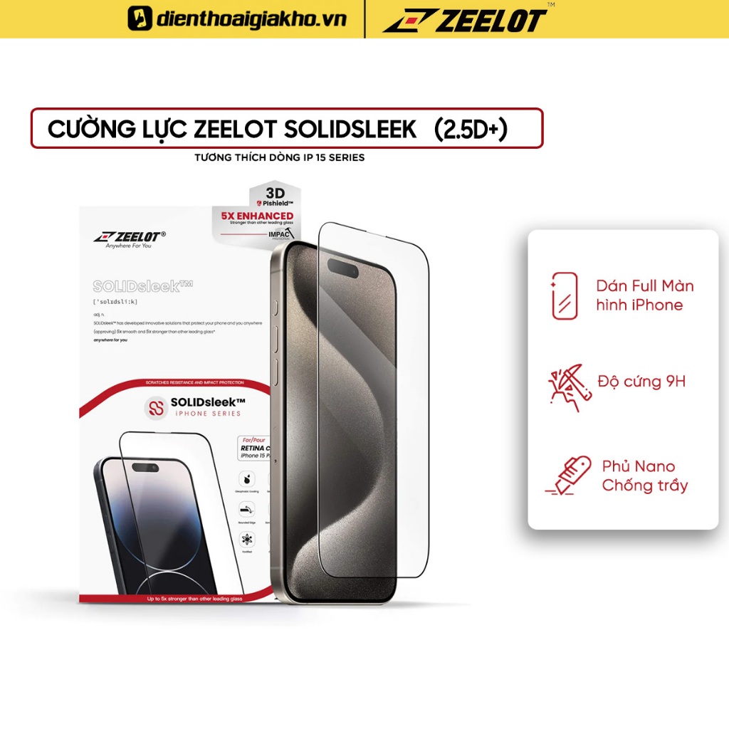 Cường lực Zeelot SOLIDsleek  cho màn hình điện thoại ip 15 promax 15 pro 15 plus 15