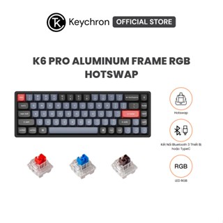 [Mã INBAU704 giảm 70K đơn 449K] Bàn phím cơ không dây Keychron K6 Pro Aluminum Frame RGB Hotswap (Keychron K Pro Sw)