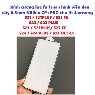 Cường lực full màn hình cho điện thoại samsung s21 s22 s23 s24 series nillkin cp+pro