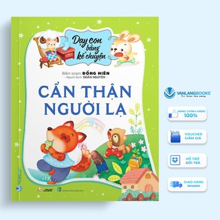 Sách dạy con bằng kể chuyện-cẩn thận người lạ - văn lang