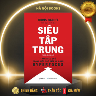 Sách: siêu tập trung - tác giả chris bailey - saigonbooks