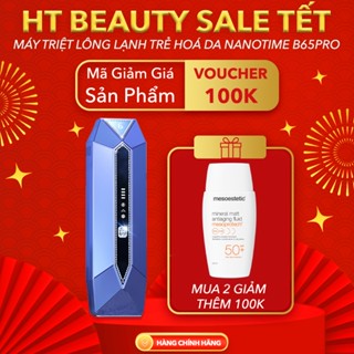 Máy Triệt Lông Toàn Thân IPL NanoTime B65pro HT Beauty công nghệ triệt trẻ hóa da và đầu triệt lạnh