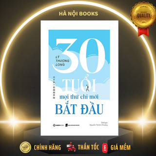 SÁCH - 30 tuổi - mọi thứ chỉ mới bắt đầu - Tác giả Lý Thượng Long - SaiGonBooks
