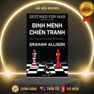 Sách Định Mệnh Chiến Tranh - Mỹ Và Trung Quốc Có Thể Thoát Bẫy Thucydides? [AlphaBooks]