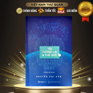 Sách: tôi, tương lai và thế giới - tác giả: nguyễn phi vân - saigonbooks