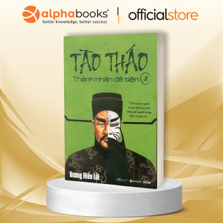 Sách - Tào Tháo Thánh nhân Đê tiện - Tập 4 (Alpha Books)