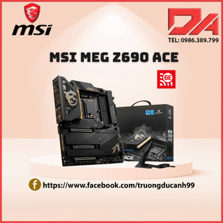 Bo mạch chủ mainboard MSI MEG Z690 ACE - NEW NGUYÊN SEAL