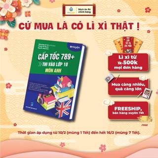 Sách Tiếng Anh Lớp 9- Cấp tốc 789+ thi vào 10 môn Anh chinh phục kỳ thi vào 10 Nhà sách Ôn luyện