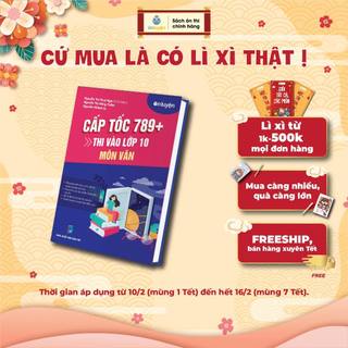 Sách Văn 9- Cấp tốc 789+ thi vào 10 môn Văn chinh phục kỳ thi vào 10- Nhà sách Ôn luyện
