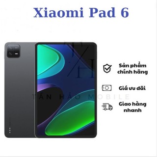 Máy tính bảng xiaomi pad 6 - hàng chính hãng